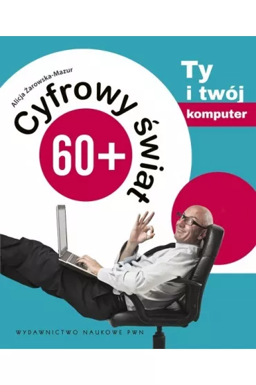 Cyfrowy �wiat 60+ Tom 1 - Alicja �arowska-Mazur
