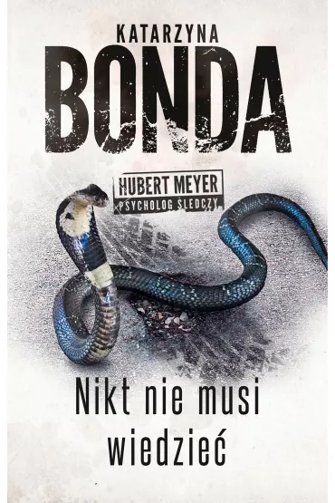 Nikt nie musi wiedzie�. Hubert Meyer. Tom 4 - Katarzyna Bonda