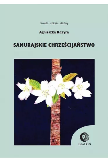 Samurajskie chrze�cija�stwo - Agnieszka Kozyra