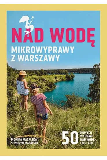 Nad wod�. Mikrowyprawy z Warszawy - Monika  Masalska, Seweryn  Masalski