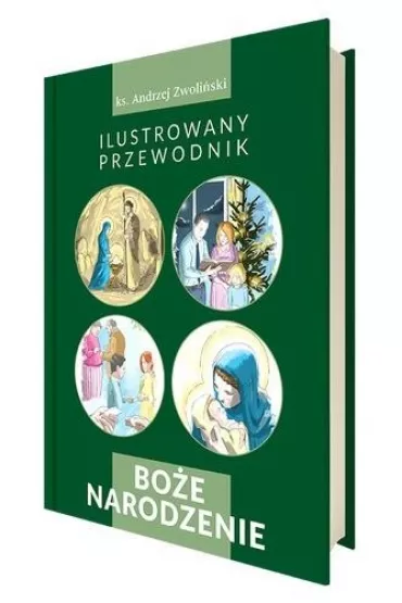 Bo�e Narodzenie. Ilustrowany przewodnik - Andrzej Zwoli�ski