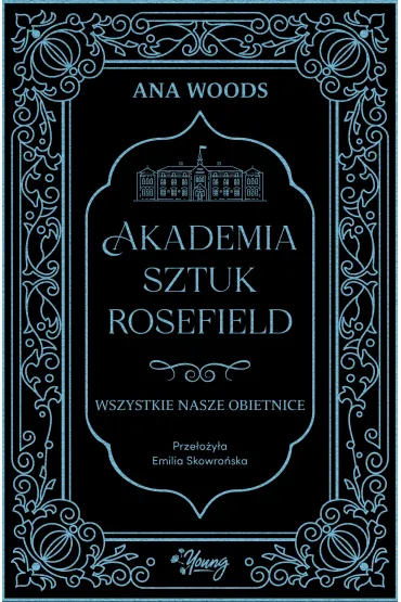 eBook Wszystkie nasze obietnice. Akademia Sztuk Rosefield. Tom 2 mobi epub - Ana Woods