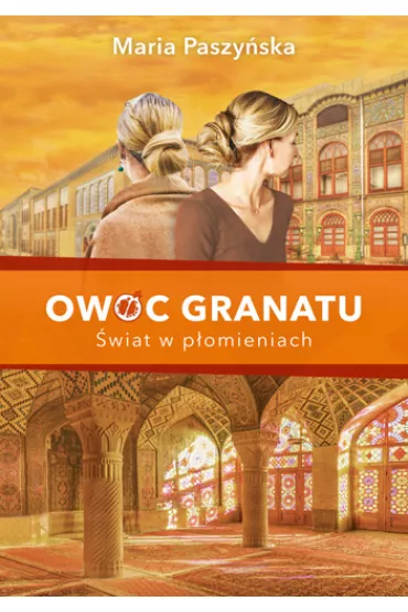 �wiat w p�omieniach. Owoc granatu. Tom 3 - Maria Paszy�ska