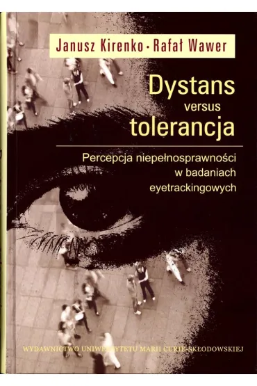 Dystans versus tolerancja. Percepcja niepe�nosprawno�ci w badaniach eyetrackingowych - Janusz Kirenko, Rafa� Wawer