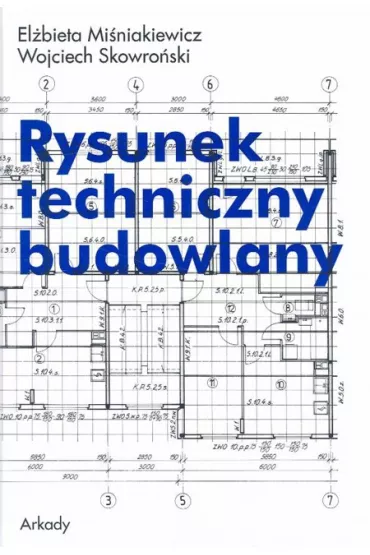 Rysunek techniczny budowlany - Mi�niakiewicz El�bieta Skowro�ski Wojciech