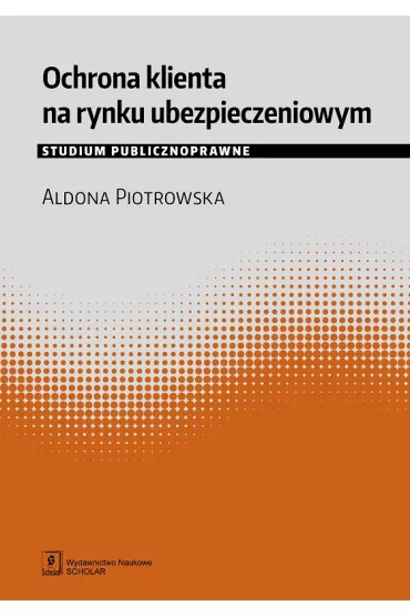 Ochrona klienta na rynku ubezpieczeniowym - Aldona Piotrowska