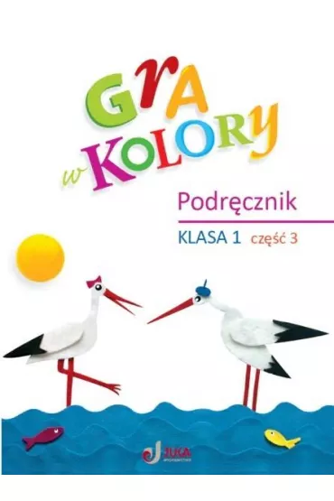 Gra w kolory. Podr�cznik. Szko�a podstawowa. Klasa 1. Cz�� 3 - Barbara Mazur, Beata Soko�owska, Katarzyna Zag�rska