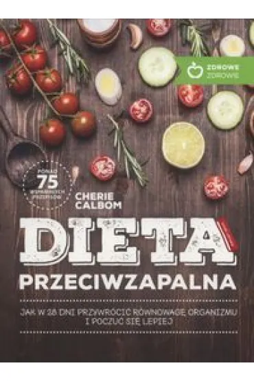 Dieta przeciwzapalna. Jak przywr�ci� r�wnowag� ? - Cherie Calbom