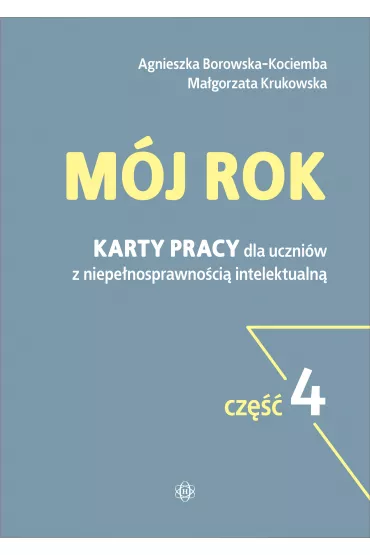M�j rok Cz�� 4 Karty pracy dla uczni�w z niepe�nosprawno�ci� intelektualn� - Agnieszka Borowska-Kociemba