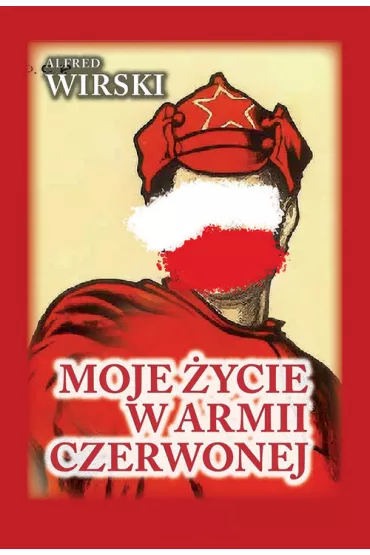 Moje �ycie w Armii Czerwonej - Alfred Wirski