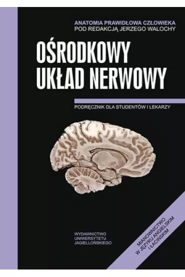 Anatomia prawid�owa cz�owieka. O�rodkowy uk�ad nerwowy - Jerzy Walocha