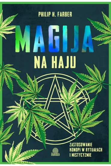 Magija na haju. Zastosowanie konopi w rytuaach i mistycyzmie - Philip H. Farber