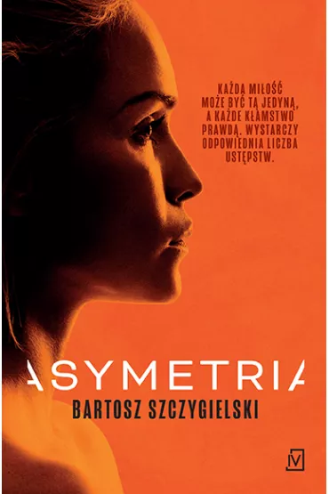 Asymetria. Alicja Mort. Tom 1 - Bartosz Szczygielski
