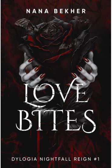 Love Bites. Dylogia Nightfall Reign. Tom 1