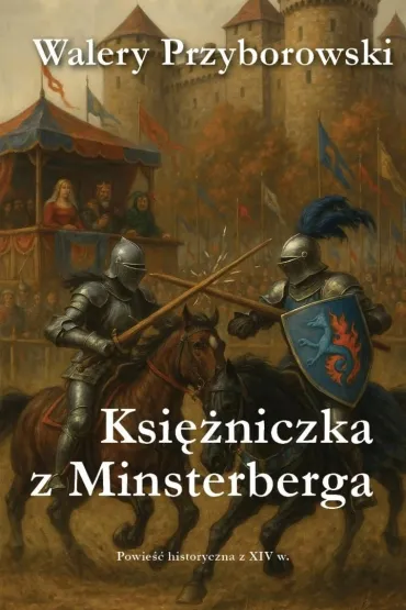 Ksi�niczka z Minsterberga - powie�� historyczna - Walery Przyborowski