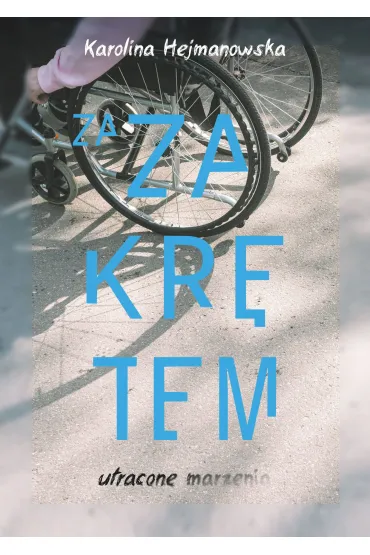 Za zakr�tem. Utracone marzenia - Karolina  Hejmanowska