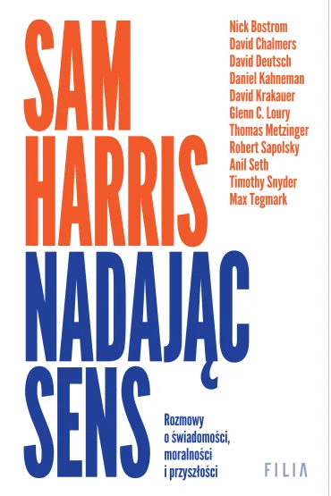 Nadaj�c sens. Rozmowy o �wiadomo�ci, moralno�ci i przysz�o�ci - Sam Harris