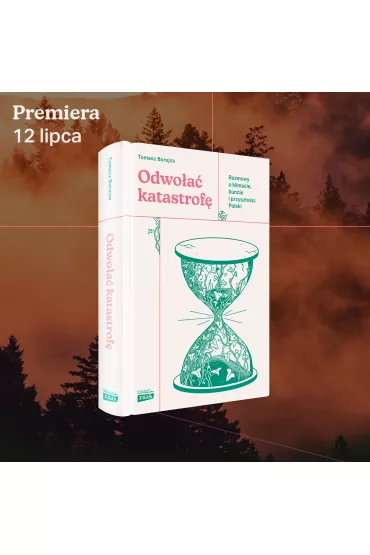 Odwo�a� katastrof�. Rozmowy o klimacie, buncie i przysz�o�ci Polski - Tomasz Borejza