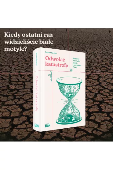 Odwo�a� katastrof�. Rozmowy o klimacie, buncie i przysz�o�ci Polski - Tomasz Borejza