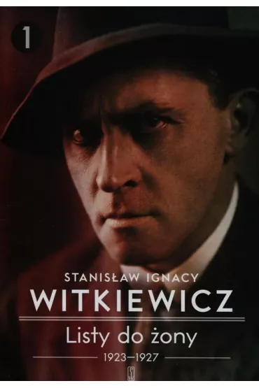 1923-1927. Listy do ony. Tom 1 - Stanisaw Ignacy Witkiewicz