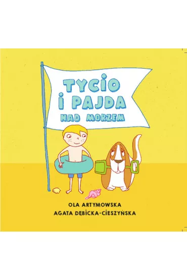 Tycio i Pajda nad morzem. Tycio i Pajda. Tom 6 - Agata D�bicka-Cieszy�ska, Ola Artymowska