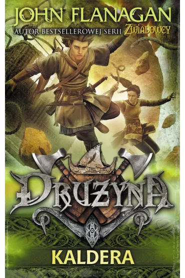 Dru�yna. Tom 7. Kaldera - John Flanagan
