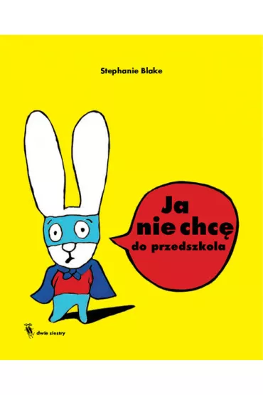 Ja nie ch� do przedszkola - Blake Stephanie