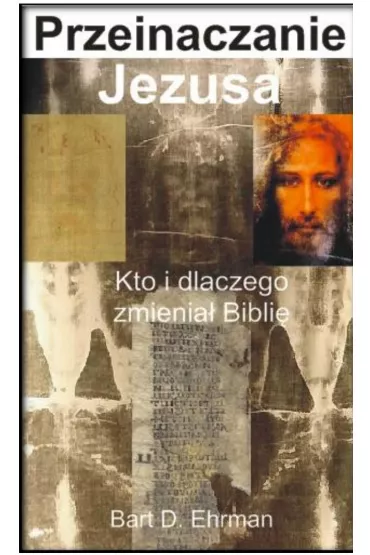 Przeinaczanie Jezusa wyd. 2 - Bart D. Ehrman
