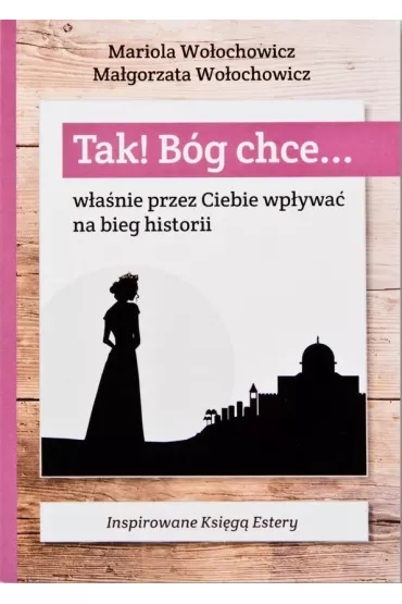 Tak! B�g chce T.2 W�a�nie przez Ciebie wp�ywa�... - Mariola Wo�ochowicz, Magdalena Wo�ochowicz