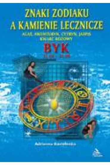 Znaki zodiaku a kamienie lecznicze. Byk - Adrianna Kostelenko