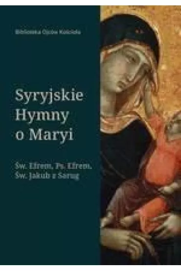 Syryjskie Hymny o Maryi - Efrem  Ps, Efrem  �w, �w Jakub z Sarug