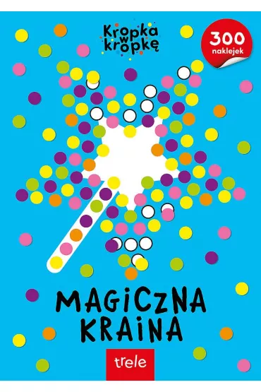 Magiczna Kraina. Kropka w kropk�