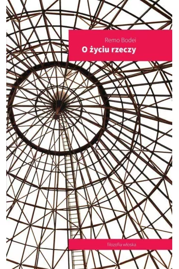O �yciu rzeczy - Bodei Remo
