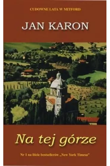 Na tej g�rze. Cudowne lata w Mitford. Tom 7 - Jan Karon