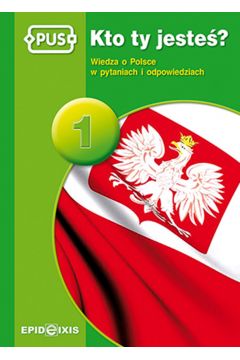 PUS Kto ty jeste 1 - Wiedza o Polsce w pytaniach i odpowiedziach