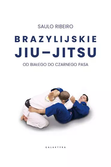 Brazylijskie jiu-jitsu. Od bia�ego do czarnego pasa - Saulo Ribeiro