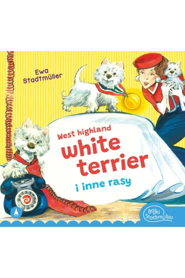 West highland white terrier i inne rasy - Alicja Rybicka, Ewa Stadtm�ller