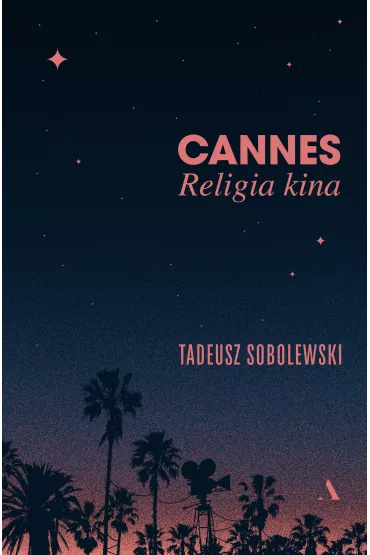 Cannes. Religia kina - Tadeusz Sobolewski