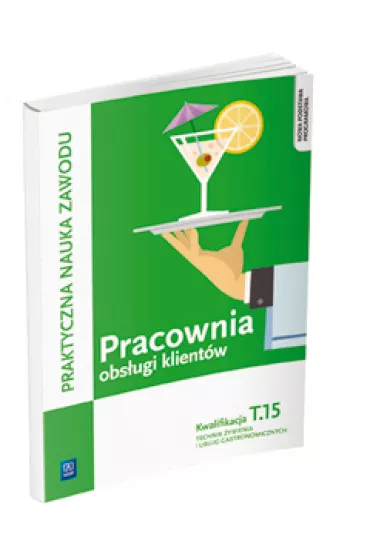 Pracownia obs�ugi klient�w. Technik �ywienia i us�ug gastronomicznych. Kwalifikacja t. 15. Podr�cznik do praktycznej nauki zawodu. Szko�y ponadgimnazjalne. . - Dominik Piotr