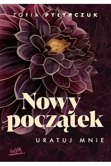 Nowy pocz�tek. Uratuj mnie - Zofia Py�ypczuk