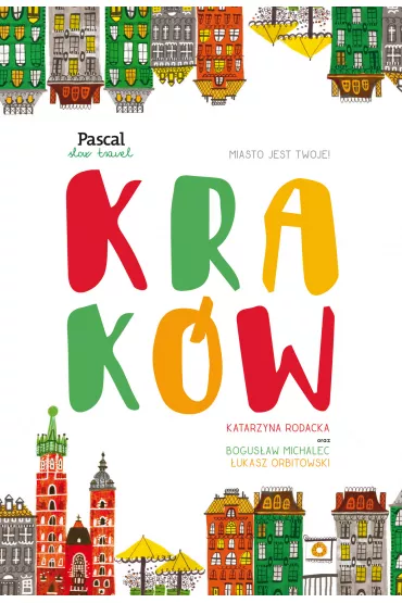 Krak�w (Pascal Slow travel) - Katarzyna Rodacka, �ukasz Orbitowski
