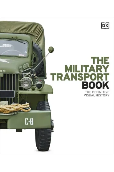 The Military Transport Book. The Definitive Visual History