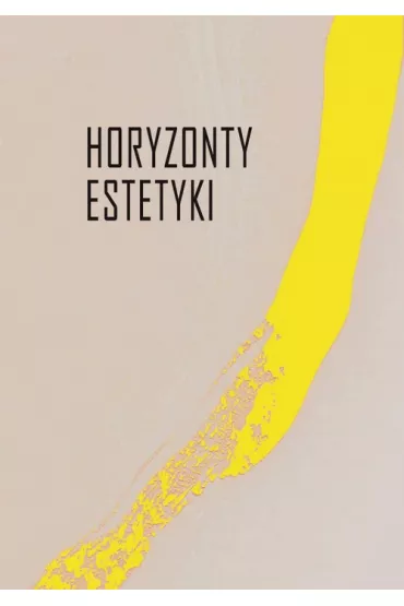 Horyzonty estetyki Studia dedykowane Iwonie Lorenc