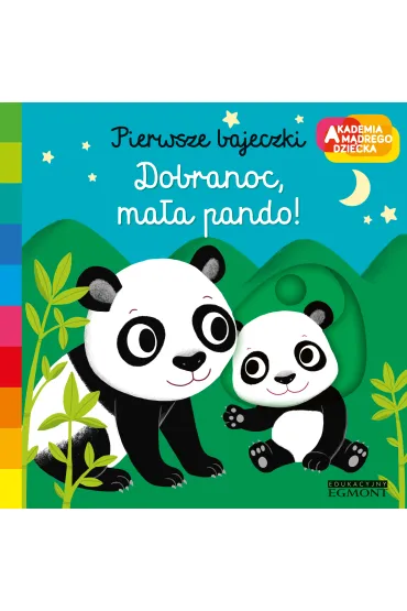 Dobranoc, ma�a pando! Akademia M�drego Dziecka. Pierwsze bajeczki - Nathalie Choux