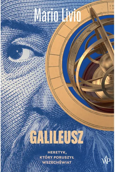 Galileusz. Heretyk, kt�ry poruszy� wszech�wiat - Mario Livio