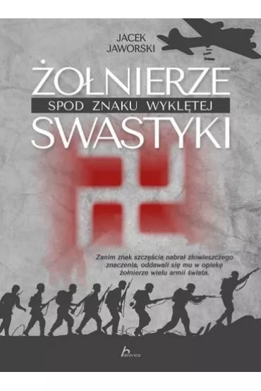 �o�nierze spod znaku wykl�tej swastyki - Jacek Jaworski