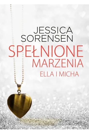 Spe�nione Marzenia. Ella I Micha - Jessica Sorensen