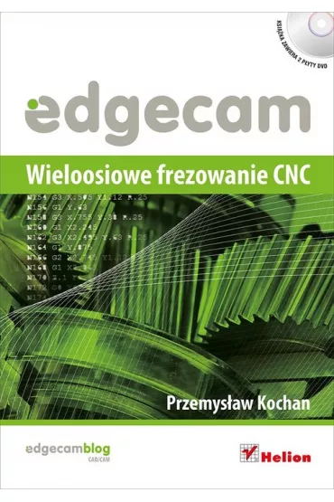 Edgecam. Wieloosiowe frezowanie CNC - Przemys�aw Kochan