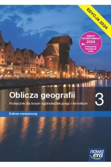 Oblicza geografii 3. Podr�cznik dla liceum og�lnokszta�c�cego i technikum. Zakres rozszerzony. Edycja 2024 - Marcin �witoniak, Marek Wi�ckowski, Roman Malarz, Teresa Wieczorek, Tomasz Karasiewicz