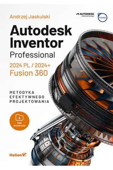 Autodesk Inventor Professional 2024 PL/2024+. Fusion 360. Metodyka efektywnego projektowania - Andrzej Jaskulski